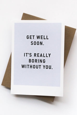 Boring Without You Get Well Soon Greeting Card