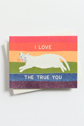 I Love The True You Greeting Card