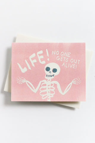Life! No One Gets Out Alive! Greeting Card
