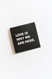 Love Is Why We Are Here