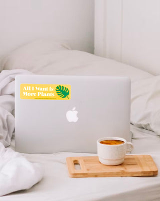 All I Want Is More Plants Sticker