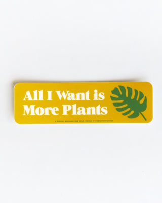 All I Want Is More Plants Sticker
