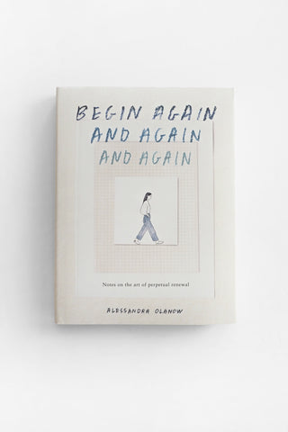Begin Again, and Again, and Again