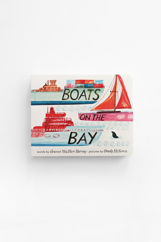 Boats On the Bay: A Board Book