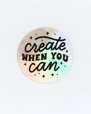 Create When You Can Holographic Vinyl Sticker
