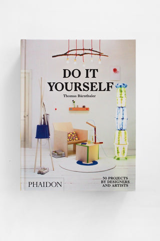 Do It Yourself: 50 Projects By Designers and Artists