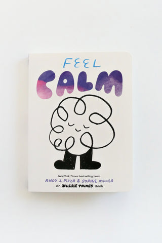 Feel Calm: An Invisible Things Book