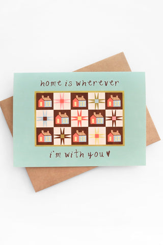 Home Is Wherever I'm With You Greeting Card