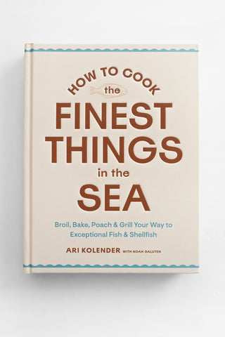 How To Cook the Finest Things in the Sea