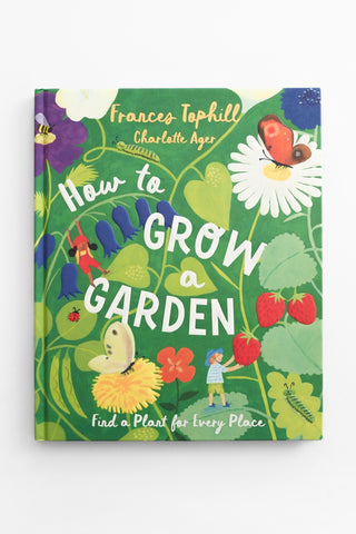 How To Grow A Garden: Find A Plant For Every Place