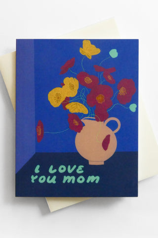 I Love You Mom Poppies Greeting Card