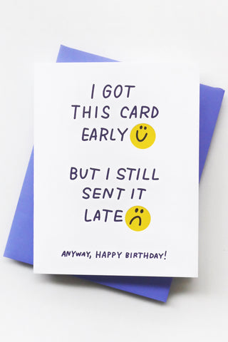 Late Early Birthday Greeting Card