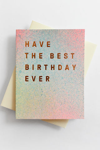 Greeting card with 'Have the best birthday ever' text on a colorful background