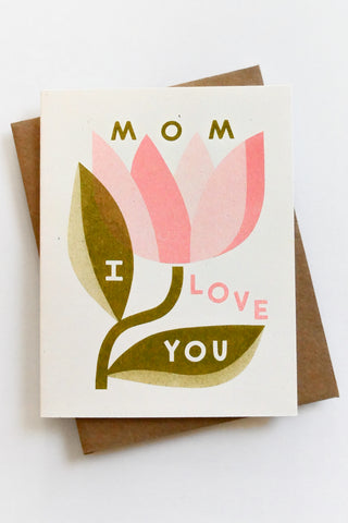Mom I Love You Greeting Card
