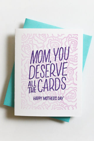 Mom You Deserve All The Cards Greeting Card