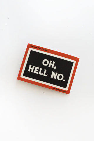 Oh, Hell No. Vinyl Sticker