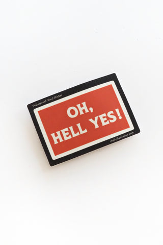 Oh, Hell Yes. Vinyl Sticker