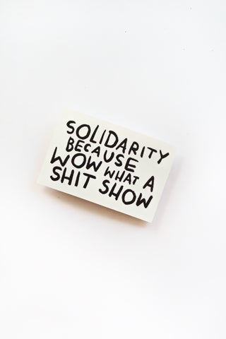 Shit Show Solidarity Vinyl Sticker