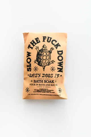 Slow the F&Ck Down Bath Soak