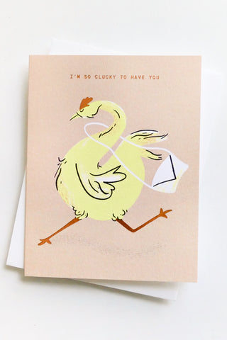So Clucky To Have You Greeting Card