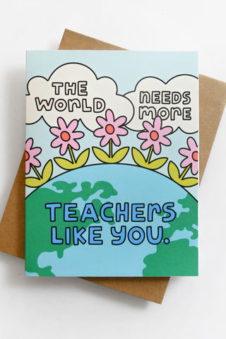 Teachers Like You Greeting Card