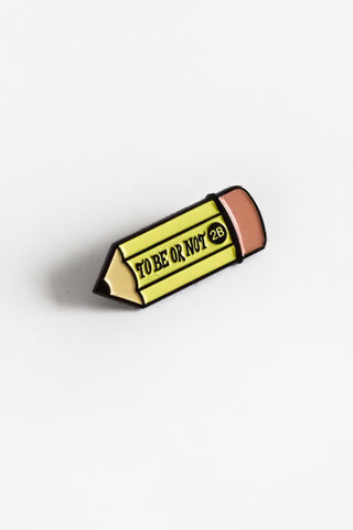 To Be or Not To Be Pencil Enamel Pin
