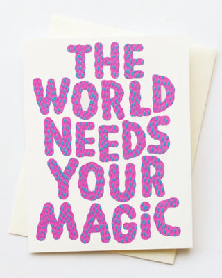World Needs Your Magic Greeting Card