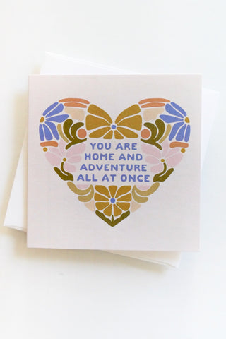 You Are Home and Adventure All At Once Greeting Card