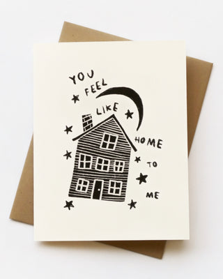 You Feel Like Home Greeting Card