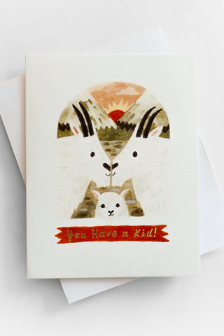 You Have A Kid Greeting Card