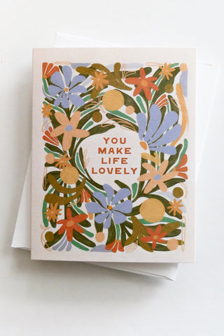 You Make Life Lovely Greeting Card