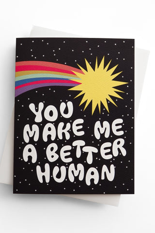 You Make Me A Better Human Rainbow Greeting Card