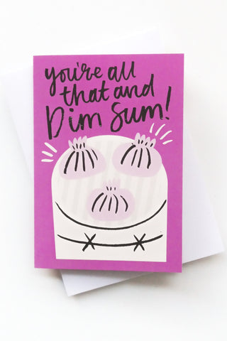 You're all that and Dim Sum! Greeting Card